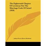 The Eighteenth Chapter of Leviticus Not the Marriage Code of Israel