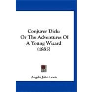 Conjurer Dick : Or the Adventures of A Young Wizard (1885)
