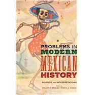 Problems in Modern Mexican History Sources and Interpretations