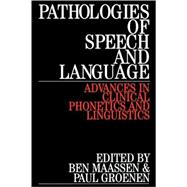 Pathologies of Speech and Language Advances in Clinical Phonetics and Linguistics