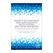 Anxiety in Children and Adolescents with Autism Spectrum Disorder,9780128051221