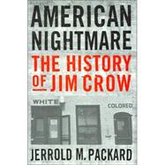 American Nightmare : The History of Jim Crow