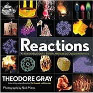 Reactions An Illustrated Exploration of Elements, Molecules, and Change in the Universe, Book 3 of 3