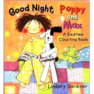 Good Night, Poppy and Max : A Bedtime Counting Book