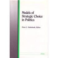 Models of Strategic Choice in Politics