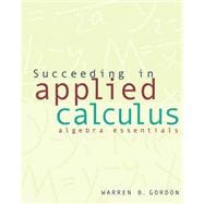 Succeeding in Applied Calculus Algebra Essentials