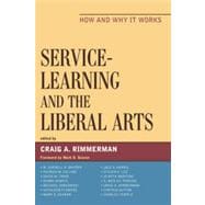 Service-Learning and the Liberal Arts How and Why It Works