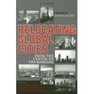 Relocating Global Cities From the Center to the Margins