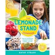 The Lemonade Stand Cookbook Step-by-Step Recipes and Crafts for Kids to Make...and Sell!