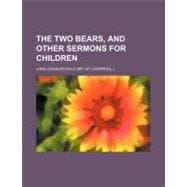 The Two Bears, and Other Sermons for Children
