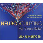 Neurosculpting for Stress Relief