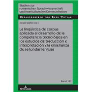 La lingüística de corpus aplicada al desarrollo de la competencia tecnológica en los estudios de traducción e interpretación y la enseñanza de segundas lenguas