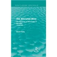 The Alienated Mind (Routledge Revivals): The Sociology of Knowledge in Germany 1918-1933
