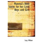 Mamma's Bible Stories for Her Little Boys and Girls