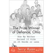 The Prize Winner of Defiance, Ohio; How My Mother Raised 10 Kids on 25 Words or Less