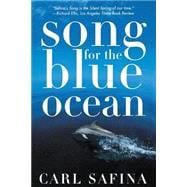 Song for the Blue Ocean Encounters Along the World's Coasts and Beneath the Seas