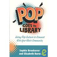 Pop Goes the Library: Using Pop Culture to Connect With Your Whole Community
