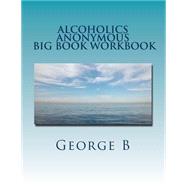 Alcoholics Anonymous Big Book Workbook