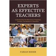 Experts as Effective Teachers Understanding the Relevance of Cognition, Emotion, and Relation in Education