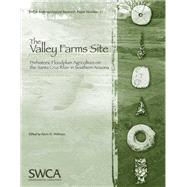 The Valley Farms Sites: Prehistoric Floodplain Agriculture on the Santa Cruz River in Southern Arizona
