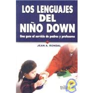 Los lenguajes del ni¤o down / The Languages of the Child with Down Syndrome: Una gu¡a al servicio de padres y profesores / A Guide for Parents and Teachers