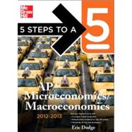 5 Steps to a 5 AP Microeconomics/Macroeconomics, 2012-2013 Edition
