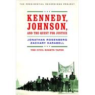 Kennedy, Johnson, and the Quest for Justice The Civil Rights Tapes