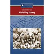 Amendment XIII Abolishing Slavery,9780737741223