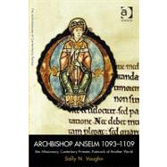 Archbishop Anselm 1093û1109: Bec Missionary, Canterbury Primate, Patriarch of Another World