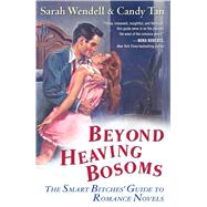 Beyond Heaving Bosoms The Smart Bitches' Guide to Romance Novels