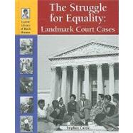 The Struggle for Equality: Landmark Court Cases