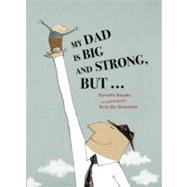 My Dad Is Big and Strong, But...