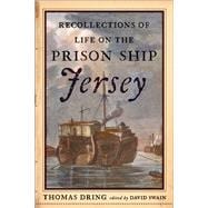 Recollections of Life on the Prison Ship Jersey