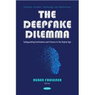 The Deepfake Dilemma: Safeguarding Institutions and Citizens in the Digital Age