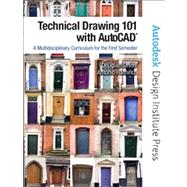 Technical Drawing 101 with AutoCAD : A Multidisciplinary Curriculum for the First Semester