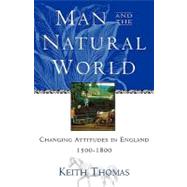 Man and the Natural World Changing Attitudes in England 1500-1800