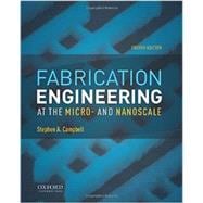 Fabrication Engineering at the Micro- and Nanoscale