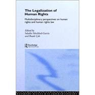 The Legalization of Human Rights: Multidisciplinary Perspectives on Human Rights and Human Rights Law