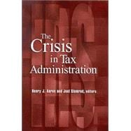 The Crisis in Tax Administration