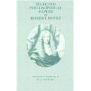 Selected Philosophical Papers of Robert Boyle
