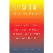 Self-Sabotage: the Art of Screwing Up
