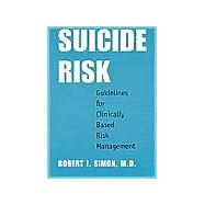 Assessing and Managing Suicide Risk: Guidelines for Clinically Based Risk Management