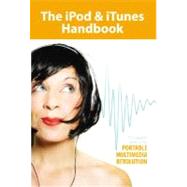 The Ipod & Itunes Handbook: The Complete Guide to the Portable Multimedia Revolution