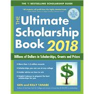 The Ultimate Scholarship Book 2018 Billions of Dollars in Scholarships, Grants and Prizes