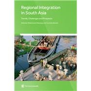 Regional Integration in South Asia Trends, Challenges and Prospects
