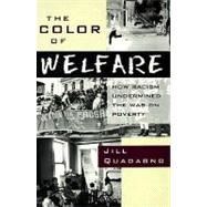The Color of Welfare How Racism Undermined the War on Poverty