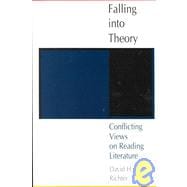 Falling into Theory : Conflicting Views on Reading Literature