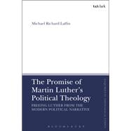 The Promise of Martin Luther's Political Theology