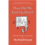 How Did We End Up Here? Unpublished Letters to the Daily Telegraph