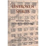 Unbroken Spirits Nineteen Years in South Korea's Gulag